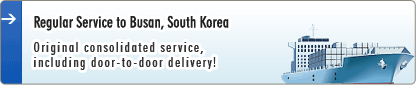 Regular Service to Busan,South Korea